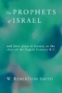 Cover of: The Prophets of Israel: And Their Place in History to the Close of the Eighth Century B.C.