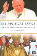 Cover of: The political papacy: John Paul II, Benedict XVI, and their influence
