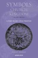 Cover of: Symbols of Church and Kingdom: A Study in Early Syriac Tradition
