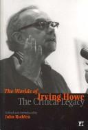 Cover of: The Worlds of Irving Howe: The Critical Legacy