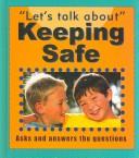 Cover of: Keeping Safe (Let's Talk About)