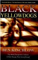 Cover of: Black Yellow Dogs: The Most Dangerous Citizen Is Not Armed, But Uninformed
