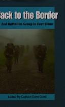 Cover of: Back to the border: 2nd Battalion Group in East Timor