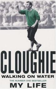 Cloughie : walking on water : my life with Brian Clough