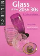 Cover of: Miller's: Glass of the 20's & 30's: A Collector's Guide (Miller's Collector's Guides)