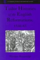 Cover of: Tudor Histories of the English Reformations, 1530-83 (St. Andrews Studies in Reformation History)