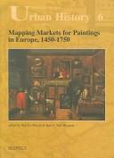 Cover of: Mapping Markets for Paintings in Europe 1450-1750 (Studies in European Urban History) (Studies in European Urban History)