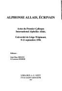 Alphonse Allais, écrivain by Colloque international Alphonse Allais (1st 1996 Université de Liège-Wégimont)