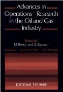 Cover of: Advances in operations research in the oil and gas industry: proceedings of the workshop held at HEC--Montréal, June 13 and 14, 1991