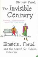 The invisible century : Einstein, Freud and the search for hidden universes