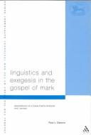Cover of: Linguistics and Exegesis in the Gospel of Mark: Applications of a Case Frame Analysis and Lexicon (Journal for the Study of the New Testament Supplement Series, 218)