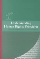 Cover of: Understanding human rights principles