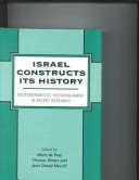 Cover of: Israel Constructs Its History: Deuteronomistic Historiogtaphy in Recent Research (Journal for the Study of the Old Testament. Supplement Series, 306)