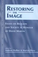 Restoring the image : essays on religion and society in honour of David Martin