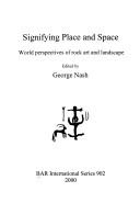 Signifying place and space : world perspectives of rock art and landscape