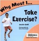 Why must I take exercise?