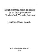 Cover of: Estudio introductorio del léxico de las inscripciones de Chichén Itzá, Yucatán, México