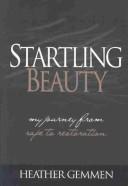 Startling Beauty by Heather Gemmen, Heather Gemmen Wilson