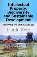 Cover of: Intellectual property, biodiversity, and sustainable development: resolving the difficult issues