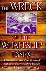 The wreck of the whaleship Essex : a first-hand account of one of history's most extraordinary maritime disasters by Owen Chase, first mate