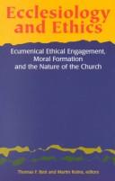 Ecclesiology and ethics : ecumenical ethical engagement, moral formation and the nature of the church