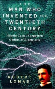 Cover of: The Man Who Invented the Twentieth Century: Nikola Tesla, Forgotten Genius of Electricity