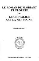 Cover of: LA Roman De Floriant Et Florete (Publications Medievales De L'universite D'ottawa/University of Ottawa Medieval Texts and Studies)