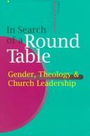 In search of a round table : gender, theology & church leadership