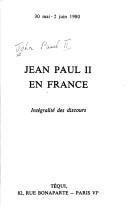 Cover of: Jean Paul II en France: intégralité des discours, 30 mai-2 juin 1980.