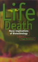 Cover of: Life and Death: Moral Implications of Biotechnology