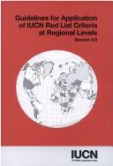 Guidelines for application of IUCN red list criteria at regional levels : version 3.0