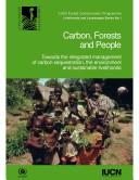 Carbon, forests and people : towards the integrated management of carbon sequestration, the environment and sustainable livelihoods