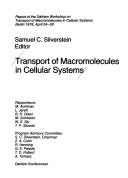 Cover of: Transport of macromolecules in cellular systems: report of the Dahlem Workshop on Transport of Macromolecules in Cellular Systems, Berlin 1978, April 24-28