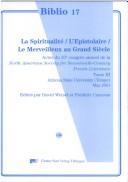 Cover of: La spiritualité: l'épistolaire : le merveilleux au Grand Siècle : actes du 33e Congrès annuel de la North American Society for Seventeenth-Century French Literature, Arizona State University (Tempe), May 2001.