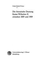 Die literarische Deutung Kaiser Wilhelms II. zwischen 1889 und 1989 by Gisela Brude-Firnau