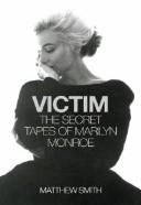 Victim : the secret tapes of Marilyn Monroe