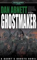 Ghostmaker (Gaunt's Ghosts) by Dan Abnett