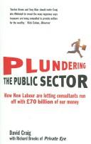 Plundering the public sector : how New Labour are letting consultants run off with £70 billion of our money