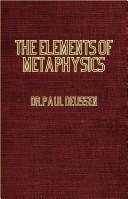 Cover of: The Elements Of Metaphysics - Being A Guide For Lectures And Private Use by Paul Deussen