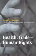 Cover of: Health, Trade And Human Rights by Theodore H. MacDonald