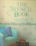 Cover of: The Stencil Book: With Over 30 Stencils to Cut Out or Trac