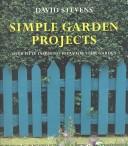 Cover of: Simple garden projects: original designs to build in yourgarden