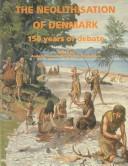 Cover of: The Neolithisation of Denmark: 150 years of debate