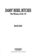 Damn' rebel bitches : the women of the '45