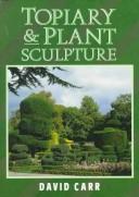 Topiary & plant sculpture : a beginner's step-by-step guide