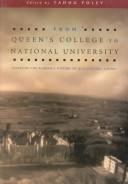 Cover of: From Queen's College to National University: Essays Towards an Academic History of Qcg, Ucg and Nui Galway