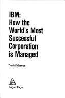 IBM : how the world's most successful corporation is managed
