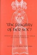 The fragility of her sex? : medieval Irishwomen in their European context