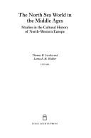 The North Sea world in the Middle Ages : studies in the cultural history of North-Western Europe