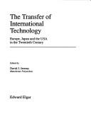 Cover of: The Transfer of international technology: Europe, Japan, and the USA in the twentieth century